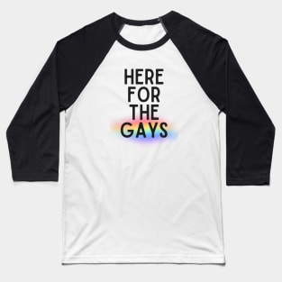 here for the gays Baseball T-Shirt